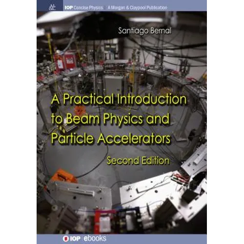 A Practical Introduction to Beam Physics and Particle Accelerators: Second Edition
