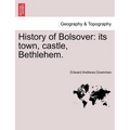 History of Bolsover: Its Town, Castle, Bethlehem.