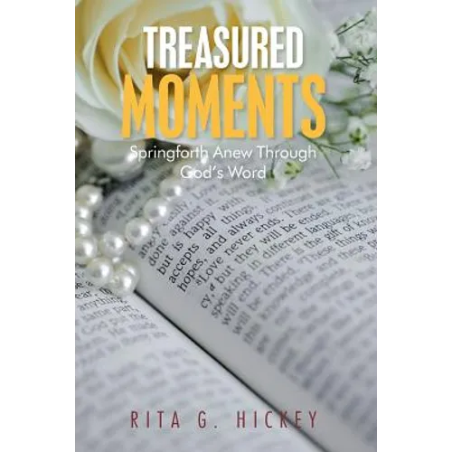 Treasured Moments: Springforth Anew Through God's Word