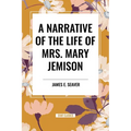 A Narrative of the Life of Mrs. Mary Jemison