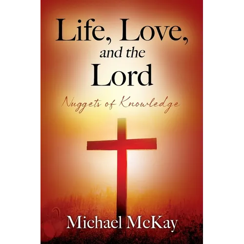 Life, Love, and the Lord: Nuggets of Knowledge