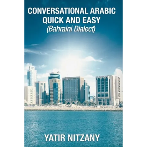 Conversational Arabic Quick and Easy: Bahraini Dialect