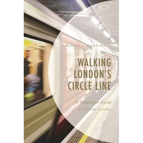 Walking London's Circle Line: A Pedestrian Guide to Central London