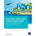 Disaster-Resilient Infrastructure: Unlocking Opportunities for Asia and the Pacific