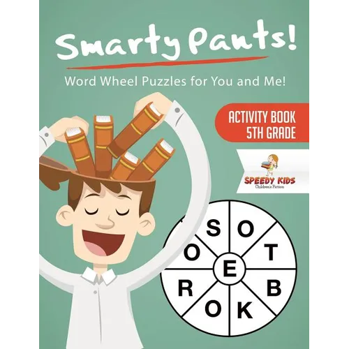 Smarty Pants! Word Wheel Puzzles for You and Me! Activity Book 5th Grade