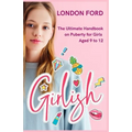 Girlish: The Ultimate Handbook on Puberty for Girls Aged 9 to 12