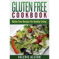 Gluten Free Cookbook: Gluten Free Recipes for Healthy Eating