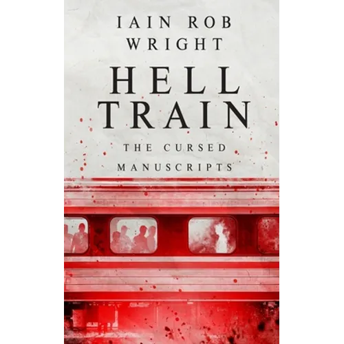 Hell Train: A Horror Novel: The Cursed Manuscripts