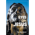 Eyes on Jesus: Through Mark's Gospel