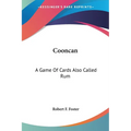 Cooncan: A Game Of Cards Also Called Rum
