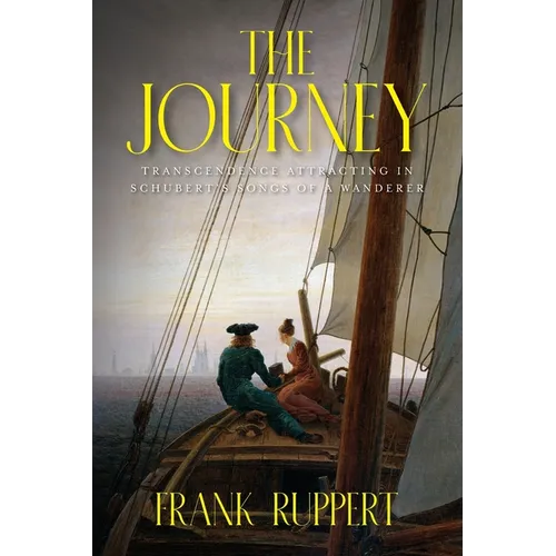 The Journey: Transcendence Attracting in Schubert's Songs of a Wanderer