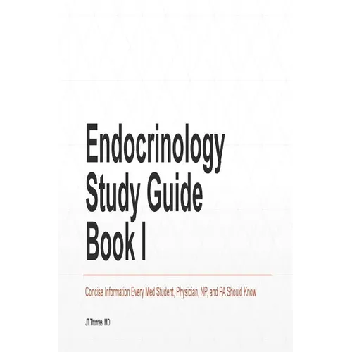 Endocrinology Study Guide Book I: Concise Information That Medical Students, Nurse Practitioners, Physician Assistants, and Resident Physicians Should