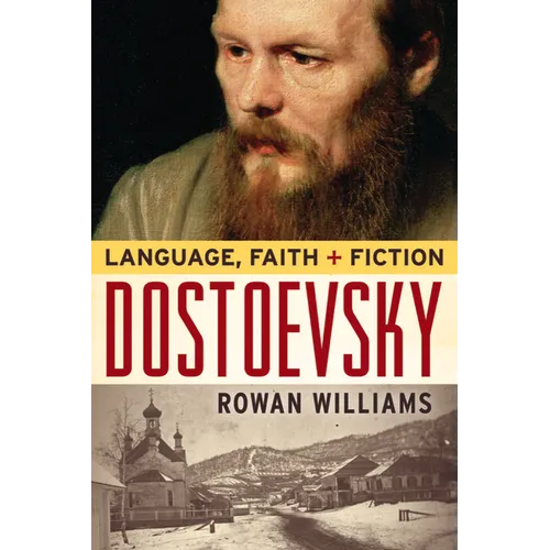 Dostoevsky: Language, Faith, and Fiction