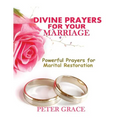 Divine Prayers for my Marriage: Powerful prayers for marital restoration