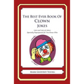 The Best Ever Book of Clown Jokes: Lots and Lots of Jokes Specially Repurposed for You-Know-Who