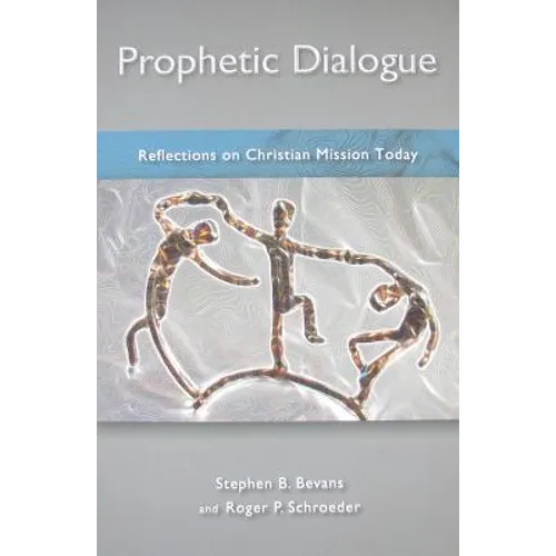 Prophetic Dialogue: Reflections on Christian Mission Today