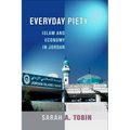 Everyday Piety: Islam and Economy in Jordan