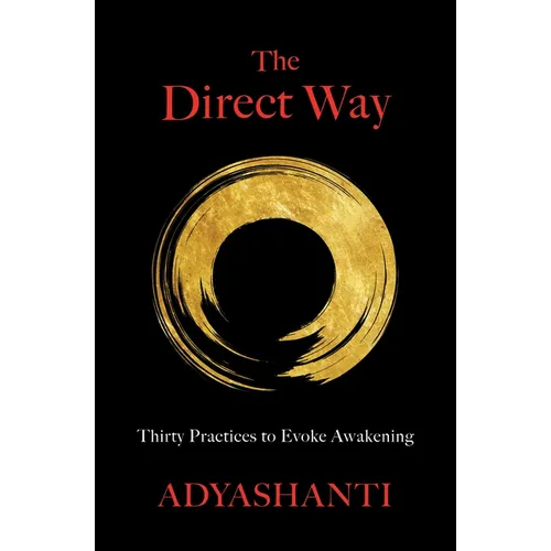 The Direct Way: Thirty Practices to Evoke Awakening