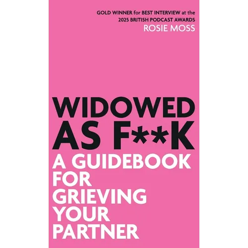 Widowed As F**K: A Guidebook for Grieving Your Partner