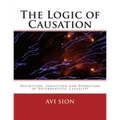 The Logic of Causation: Definition, Induction and Deduction of Deterministic Causality