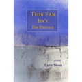 This Far Isn't Far Enough: Stories