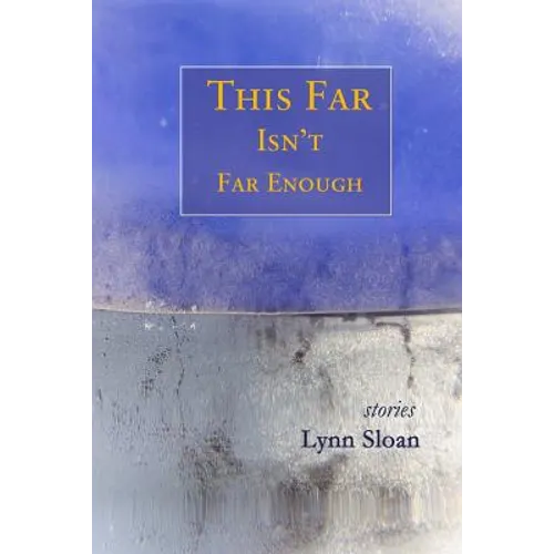 This Far Isn't Far Enough: Stories