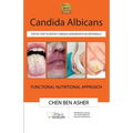 Candida Albicans: Step by Step to Defeat Candida Overgrowth Nutritionally