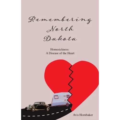 Remembering North Dakota: Homesickness, A Disease of the Heart