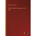 A Book of Medical Discourses, in Two Parts