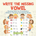 Write the Missing Vowel: Reading Book for Preschoolers Children's Reading and Writing Books