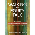 Walking the Equity Talk: A Guide for Culturally Courageous Leadership in School Communities