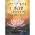 World Peace through Inner Happiness: The Path of Nichiren Buddhism Spreading Seeds of Hope