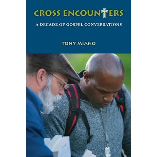 Cross Encounters: A Decade of Gospel Conversations