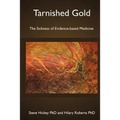 Tarnished Gold: The Sickness of Evidence-based Medicine