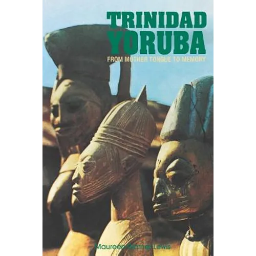 Trinidad Yoruba: From Mother Tongue to Memory