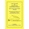 Early Records of Fishing Creek Presbyterian Church, Chester County, South Carolina, 1799-1859, with Appendices of the visitation list of Rev. John Sim
