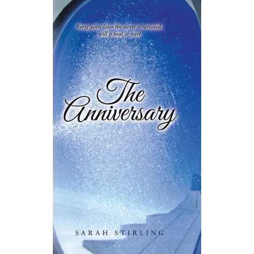 The Anniversary: Forty years later the secret is revealed, will it heal or hurt