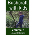 Bushcraft with kids: Volume 2