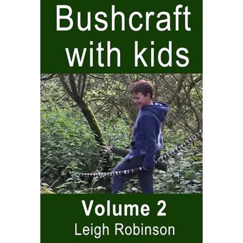 Bushcraft with kids: Volume 2