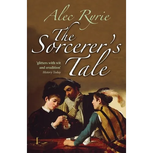The Sorcerer's Tale: Faith and Fraud in Tudor England