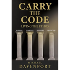 Carry the Code: Warrior - Guardian - Shepherd - Protector - Paperback