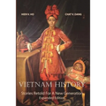 Vietnam History: Stories Retold For A New Generation - Expanded Edition