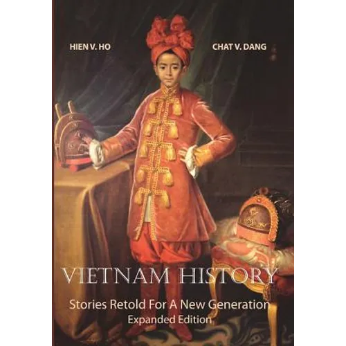 Vietnam History: Stories Retold For A New Generation - Expanded Edition