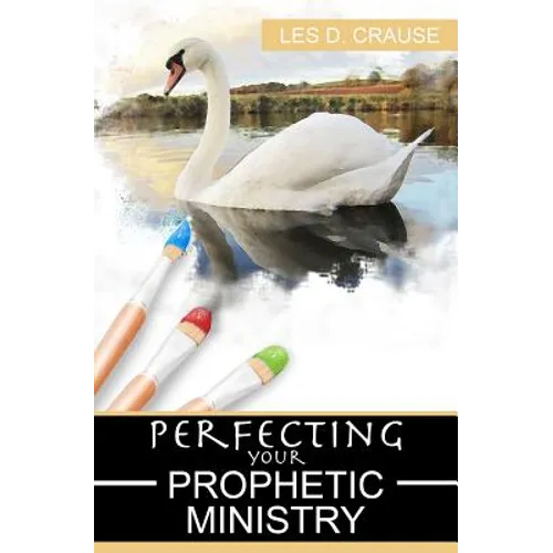 Perfecting Your Prophetic Ministry: Hearing and Communicating Effectively
