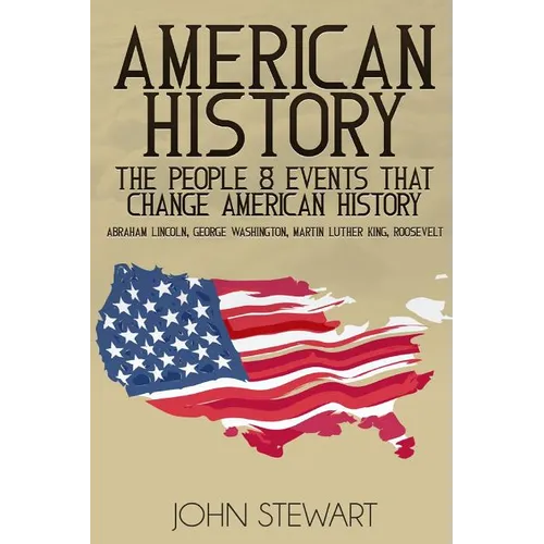 American History: The People & Events That Changed American History