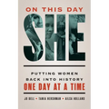 On This Day She: Putting Women Back into History One Day at a Time
