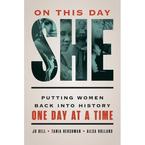 On This Day She: Putting Women Back into History One Day at a Time
