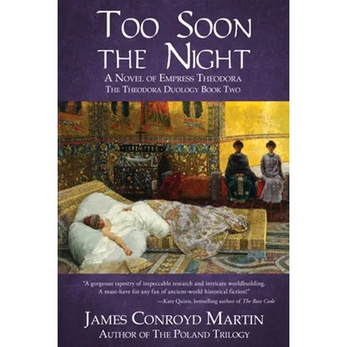 Too Soon the Night: A Novel of Empress Theodora