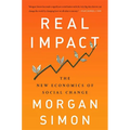 Real Impact: The New Economics of Social Change