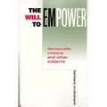 The Will to Empower: Democratic Citizens and Other Subjects